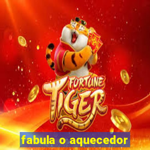 fabula o aquecedor